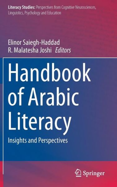 Elinor Saiegh-haddad · Handbook of Arabic Literacy: Insights and Perspectives - Literacy Studies (Hardcover Book) [2014 edition] (2014)