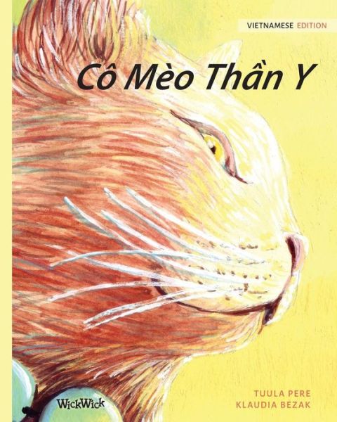 Co Meo Th&#7847; n Y: Vietnamese Edition of The Healer Cat - Tuula Pere - Books - Wickwick Ltd - 9789523571440 - July 21, 2019