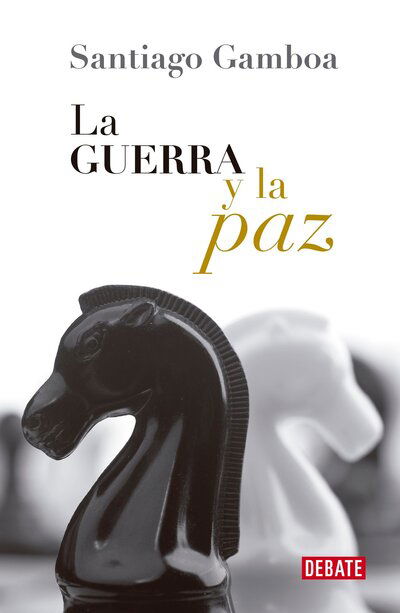 Cover for Santiago Gamboa · La guerra y la paz (Book) [Primera edición. edition] (2017)