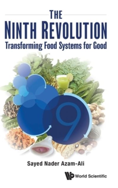 Cover for Azam-ali, Sayed Nader (Crops For The Future, Uk) · Ninth Revolution, The: Transforming Food Systems For Good (Hardcover Book) (2021)