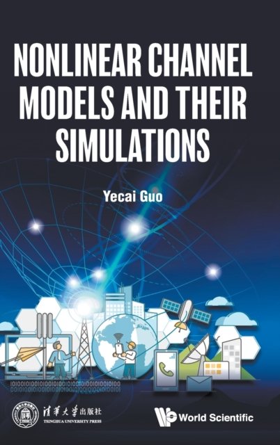 Cover for Guo, Yecai (Nanjing Univ Of Information Science &amp; Technology, China &amp; Wuxi Univ, China) · Nonlinear Channel Models And Their Simulations (Innbunden bok) (2022)