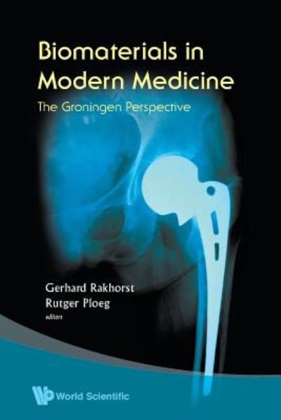 Cover for Ploeg, Rutger J (Univ Of Groningen, The Netherlands) · Biomaterials In Modern Medicine: The Groningen Perspective (Paperback Book) (2008)