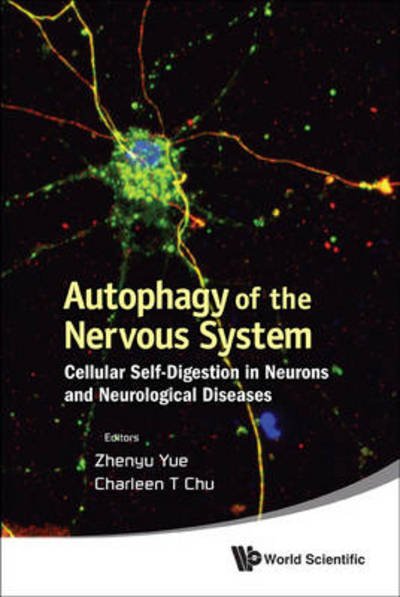 Cover for Zhenyu Yue · Autophagy Of The Nervous System: Cellular Self-digestion In Neurons And Neurological Diseases (Hardcover Book) (2012)
