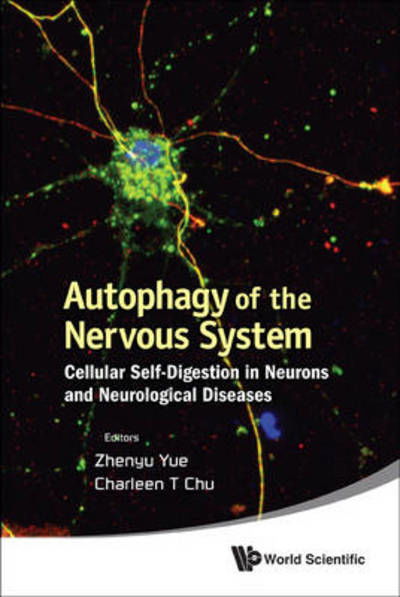 Cover for Zhenyu Yue · Autophagy Of The Nervous System: Cellular Self-digestion In Neurons And Neurological Diseases (Hardcover Book) (2012)