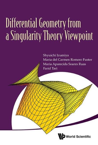 Cover for Izumiya, Shyuichi (Hokkaido Univ, Japan) · Differential Geometry From A Singularity Theory Viewpoint (Gebundenes Buch) (2015)