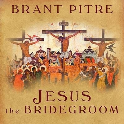 Cover for Brant Pitre · Jesus the Bridegroom (CD) (2014)