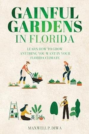 Cover for Maxwell Diwa · Gainful Gardens in Florida (Buch) (2022)