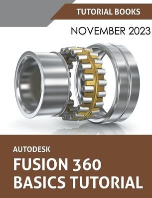 Cover for Tutorial Books · Autodesk Fusion 360 Basics Tutorial: A Step-by-Step Tutorial for Autodesk Fusion 360 Beginners (Paperback Book) (2023)