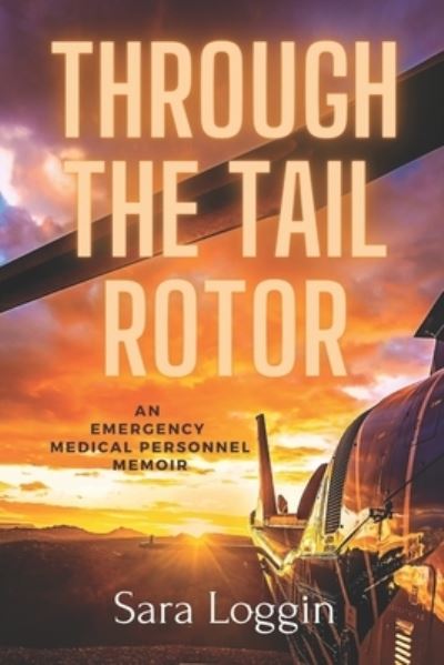 Cover for Sara Loggin · Through the Tail Rotor (Paperback Book) (2021)