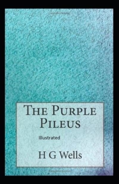 Cover for H G Wells · The Purple Pileus Illustrated (Paperback Book) (2021)