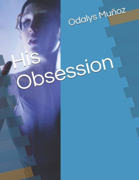 Cover for Odalys Munoz · His Obsession (Paperback Book) (2021)
