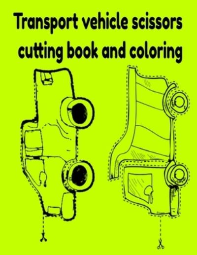 Cover for Donfrancisco Inc · Transport vehicle scissors cutting book and coloring (Paperback Book) (2021)