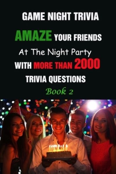 Cover for Lori A Grasso · Game Night Trivia: Amaze Your Friends At The Night Party With More Than 2000 Trivia Questions Book 2 (Paperback Book) (2021)