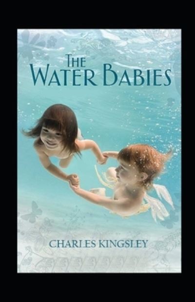 The Water Babies Annotated - Charles Kingsley - Books - Independently Published - 9798520026440 - June 13, 2021