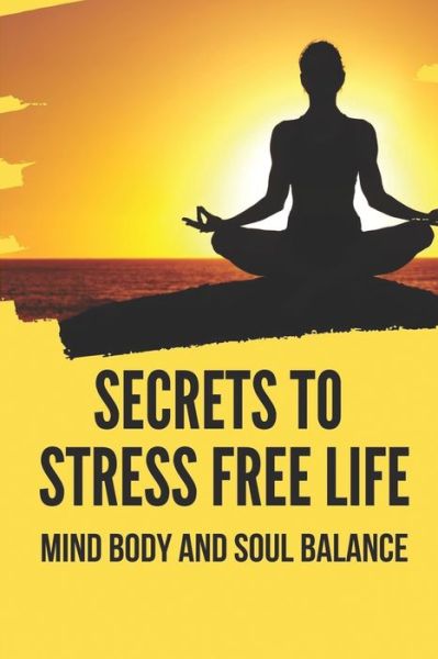 Cover for Coreen Weathersbee · Secrets To Stress Free Life (Paperback Book) (2021)