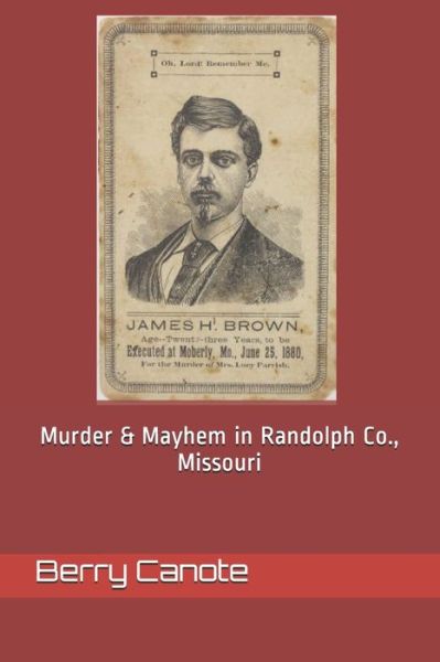 Cover for Berry Lee Canote · Murder and Mayhem In Randolph County, Missouri (Paperback Book) (2021)