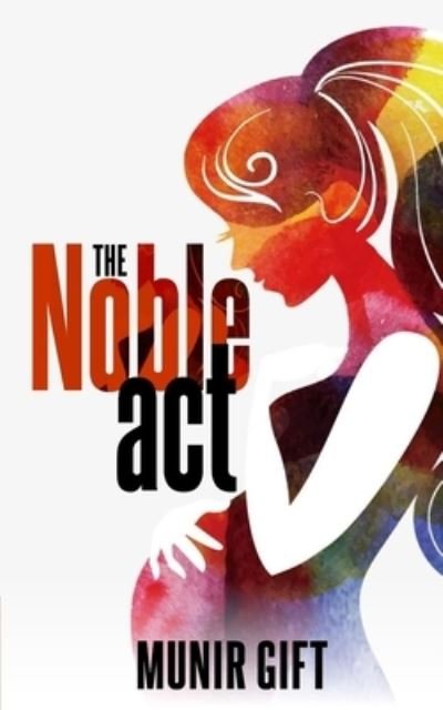 Cover for Munir Gift · The Noble Act (Paperback Book) (2020)
