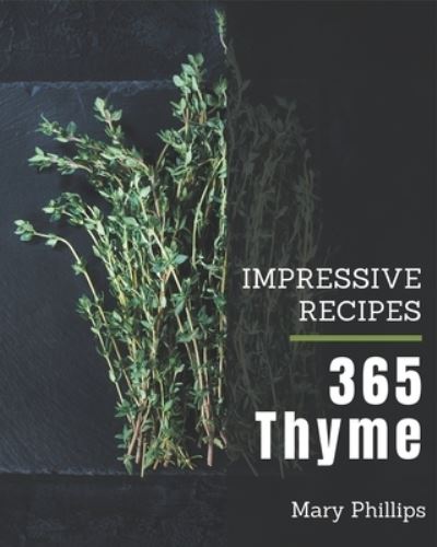 Cover for Mary Phillips · 365 Impressive Thyme Recipes (Paperback Book) (2020)