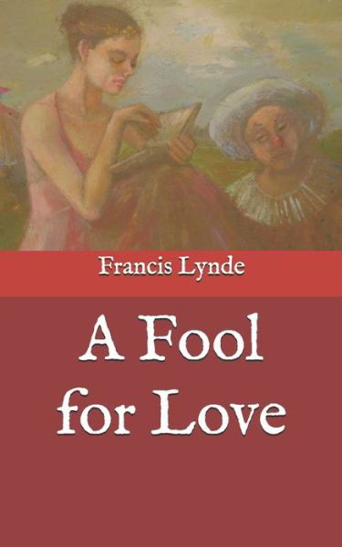 Cover for Francis Lynde · A Fool for Love (Paperback Book) (2020)