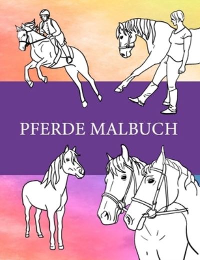 Pferde Malbuch - Colorful World - Kirjat - Independently Published - 9798590834440 - tiistai 5. tammikuuta 2021