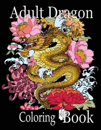Adult Dragon Coloring Book - Nr Grate Press - Boeken - Independently Published - 9798595136440 - 15 januari 2021
