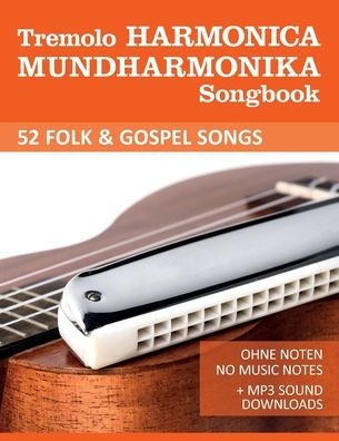 Cover for Bettina Schipp · Tremolo Harmonica Mundharmonika Songbook - 52 Folk &amp; Gospel Songs (Paperback Book) (2020)