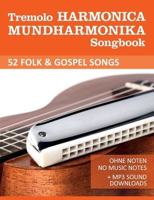 Tremolo Harmonica Mundharmonika Songbook - 52 Folk & Gospel Songs - Bettina Schipp - Boeken - Independently Published - 9798642883440 - 3 mei 2020