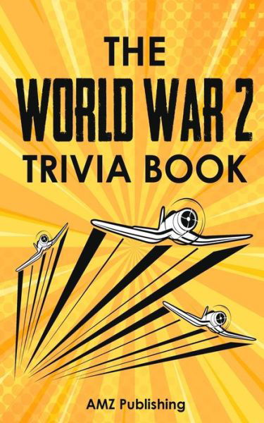 Cover for Amz Publishing · The World War 2 Trivia Book (Paperback Bog) (2020)