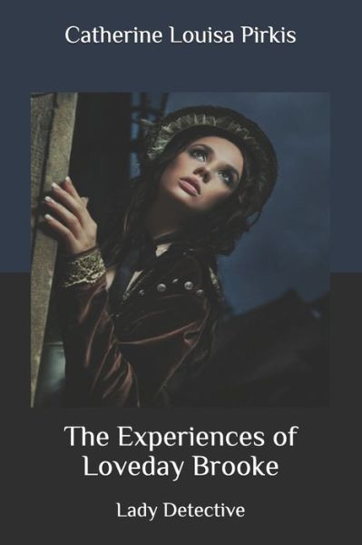 Cover for Catherine Louisa Pirkis · The Experiences of Loveday Brooke (Paperback Book) (2020)