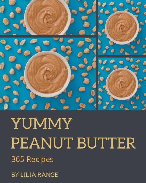 Cover for Lilia Range · 365 Yummy Peanut Butter Recipes (Paperback Book) (2020)