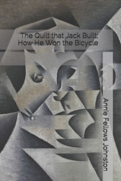 Cover for Annie Fellows Johnston · The Quilt that Jack Built; How He Won the Bicycle (Paperback Book) (2021)