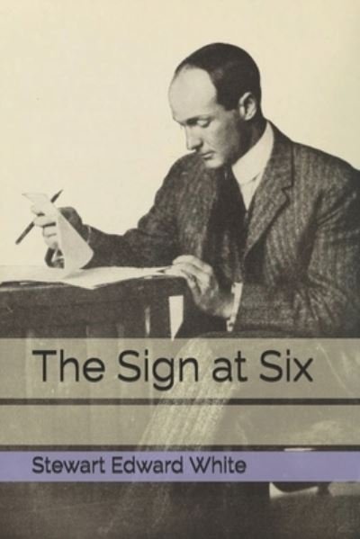 Cover for Stewart Edward White · The Sign at Six (Taschenbuch) (2021)