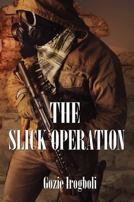 Cover for Gozie Irogboli · The Slick Operation (Pocketbok) (2020)