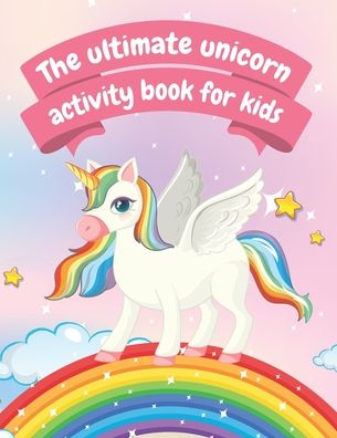 Cover for Azaran Publishing · The ultimate unicorn activity book for kids (Paperback Book) (2020)