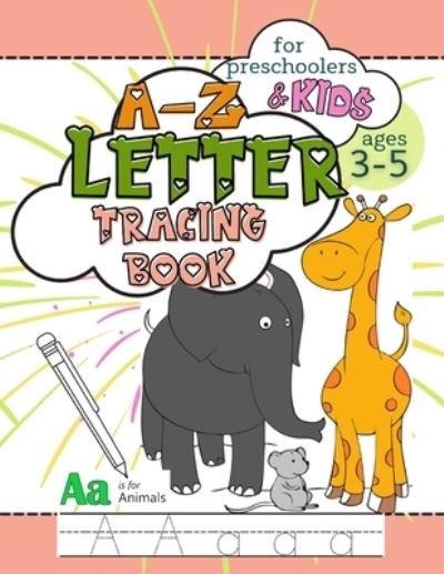 Cover for Smart Kido Publishing · A-Z Letter Tracing Book for Preschoolers and Kids Ages 3-5: Workbook Full of Coloring and Practice Writing Pages for Fun and Learning Hand Skills (Paperback Book) (2021)