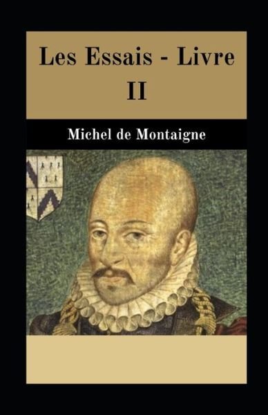 Cover for Michel Montaigne · Les Essais - Livre II illustrée (Paperback Book) (2021)