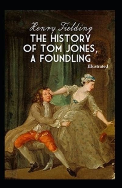 Cover for Henry Fielding · The History of Tom Jones, a Foundling (Illustrated) (Pocketbok) (2021)