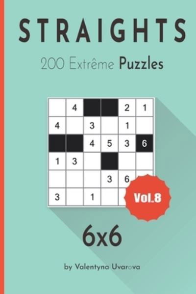 Straights: 200 Extreme Puzzles 6&#1093; 6 vol. 8 - Valentyna Uvarova - Bøker - Independently Published - 9798735055440 - 12. april 2021