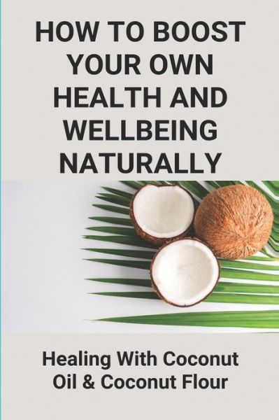 Cover for Stevie Harsey · How To Boost Your Own Health And Wellbeing Naturally (Paperback Book) (2021)