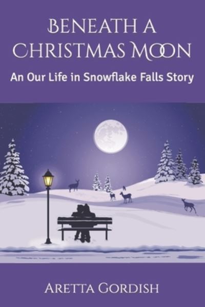 Cover for Aretta Gordish · Beneath a Christmas Moon: An Our Life in Snowflake Falls Story - Our Life in Snowflake Falls (Paperback Book) (2021)