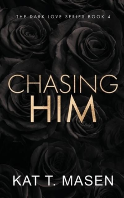 Cover for Kat T Masen · Chasing Him - Special Edition - Dark Love (Pocketbok) (2021)