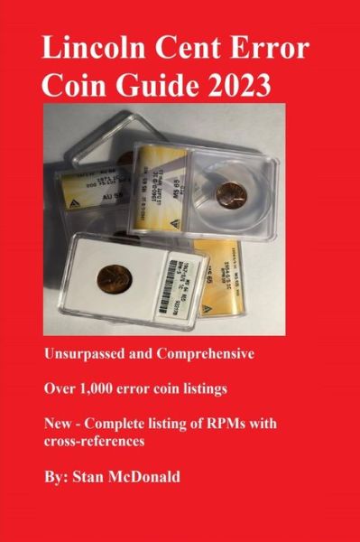 Lincoln Cent Error Coin Guide 2023: Unsurpassed and Comprehensive - Stan C McDonald - Książki - Independently Published - 9798832682440 - 29 maja 2022