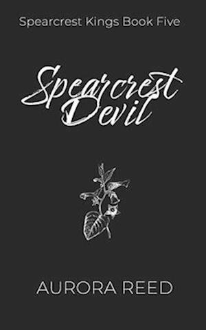 Cover for Aurora Reed · Spearcrest Devil: A Dark Enemies to Lovers Romance - Spearcrest Kings (Paperback Book) (2024)