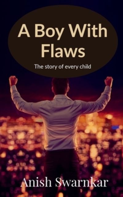 Cover for Anish Swarnkar · A Boy With Flaws: The story of every child (Paperback Book) (2021)