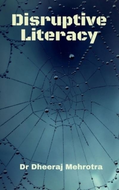 Disruptive Literacy - Dheeraj Mehrotra - Bøger - Notion Press - 9798887723440 - 25. juli 2022