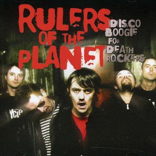 Cover for Rulers of the Planet · Disco Boogie for Death Rockers (CD) (2007)