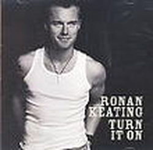 Turn It on - Ronan Keating - Musiikki - POLYDOR - 0602498659441 - maanantai 10. marraskuuta 2003