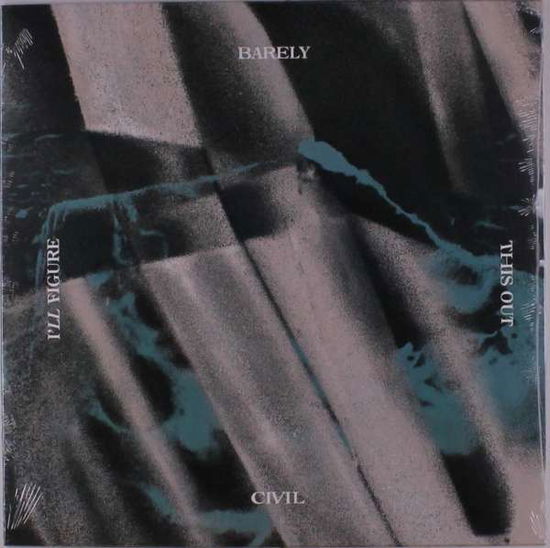 Cover for Barely Civil · I'll Figure This out (LP) (2021)