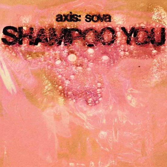 Cover for Axis: Sova · Shampoo You (Cassette) (2019)