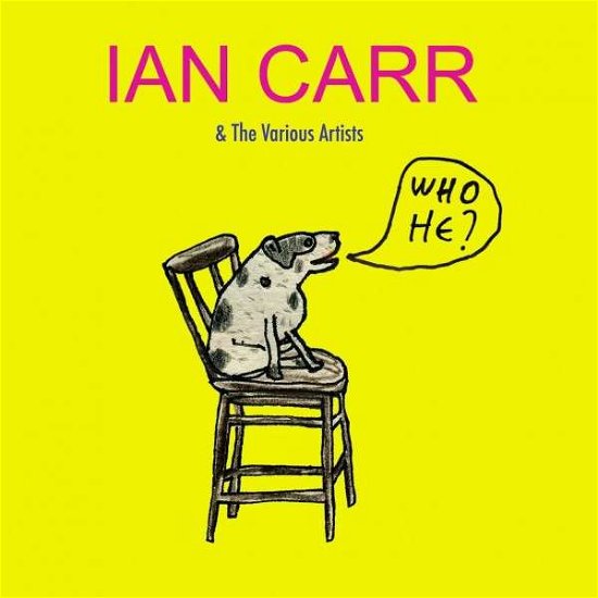 Cover for Ian Carr &amp; the Various Artists · Who He (CD) (2015)